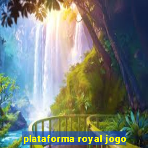 plataforma royal jogo